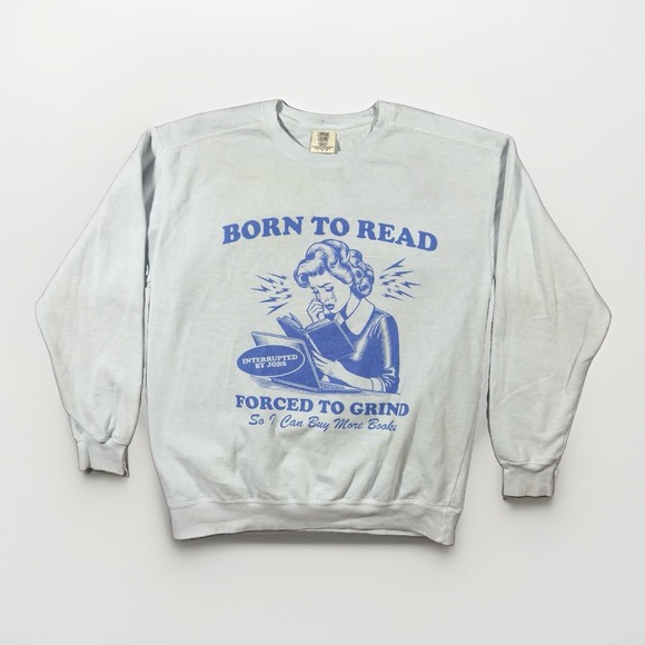 Comfort Colors Tops - Comfort Colors Born To Read Forced To Grind Sweatshirt Blue Graphic Womens Large